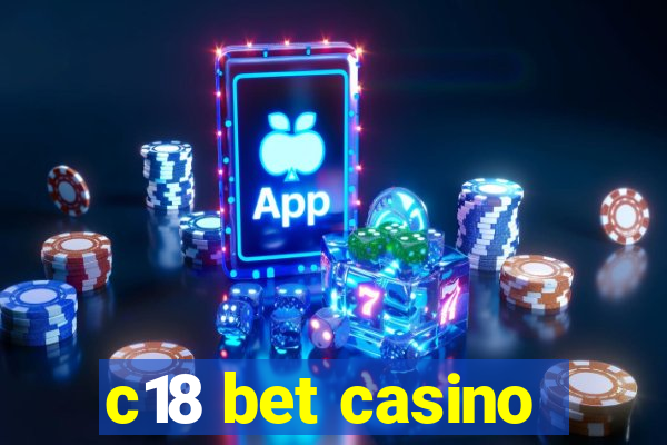 c18 bet casino